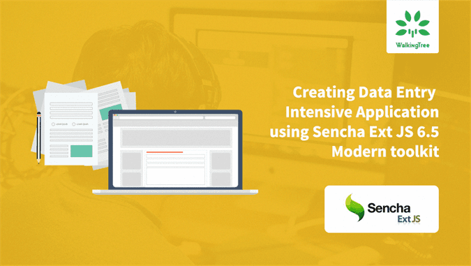 Creating Data Entry Intensive Application using Ext JS 6.5 Modern toolkit - WalkingTree Blogs