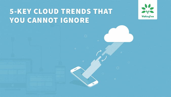 5-Key cloud trends that you cannot ignore
