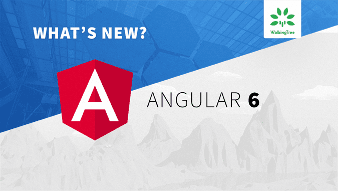 Whats New in Angular 6 ?
