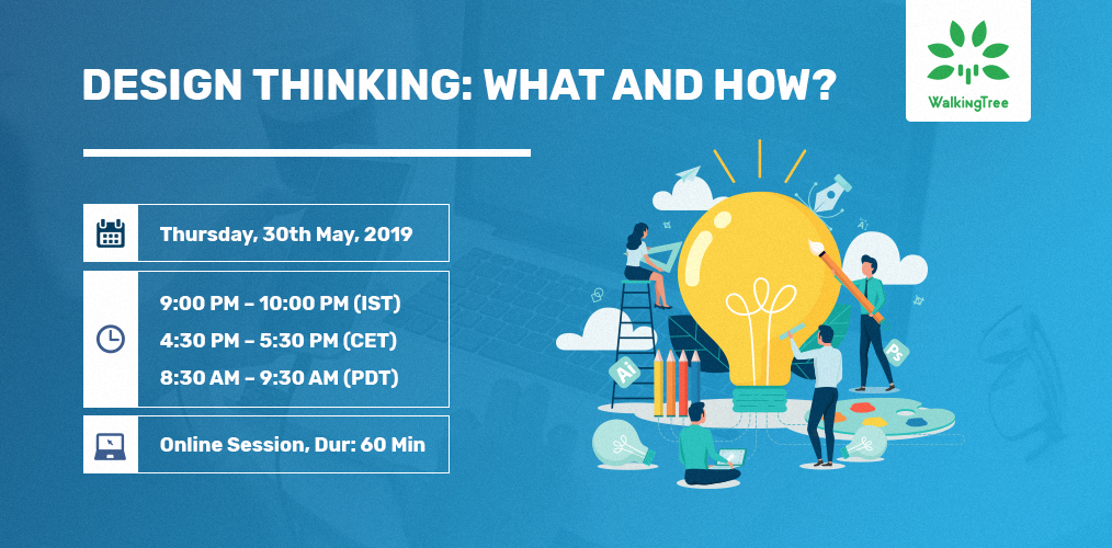 Design Thinking: What And How - Webinar - WalkingTree Technologies