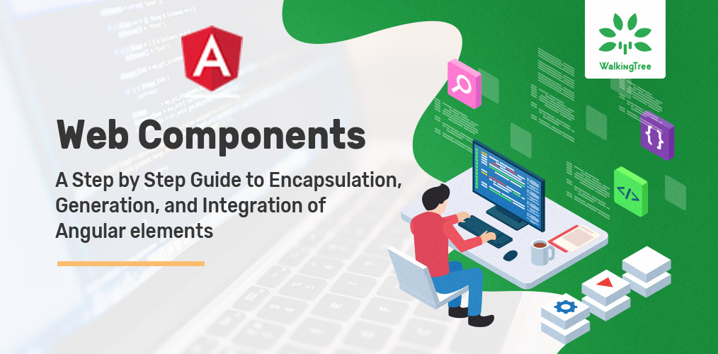 A Step by Step Guide to Encapsulation, Generation, and Integration of Angular Elements