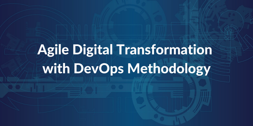 Agile Digital Transformation with DevOps Methodology