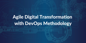 Agile Digital Transformation with DevOps Methodology