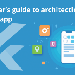 A beginner’s guide to architecting a Flutter app