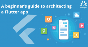 A beginner’s guide to architecting a Flutter app