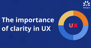 The importance of clarity in UX