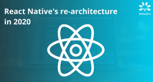 React Native's re-architecture in 2020