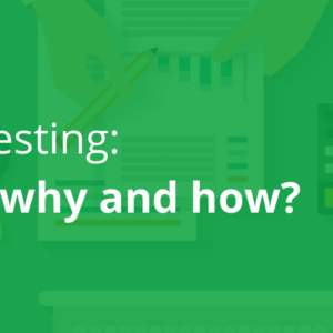 User testing - What, why and how?