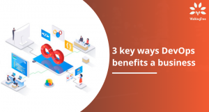 3 key ways DevOps benefits a business