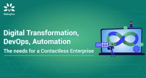 Digital Transformation, DevOps, Automation The needs for a Contactless Enterprise