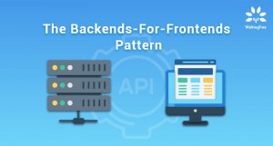 The Backends-For-Frontends Pattern