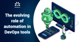 The evolving role of automation in DevOps tools
