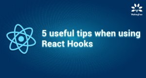 5 useful tips when using React Hooks