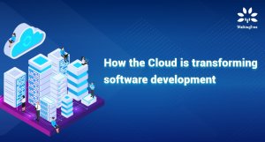 How the Cloud is transforming software development