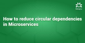 How to reduce circular dependencies in Microservices