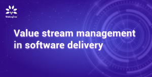 Value stream management in software delivery