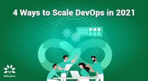 4 Ways to Scale DevOps in 2021