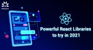 Powerful React Libraries to try in 2021