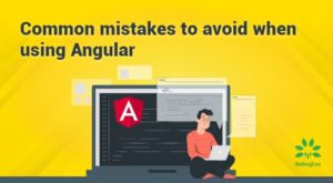 Common mistakes to avoid when using Angular
