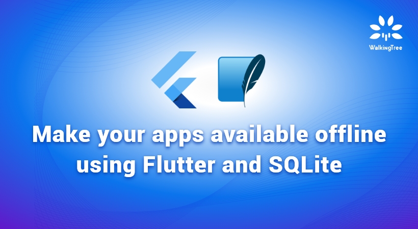 Make your apps available offline using Flutter and SQLite