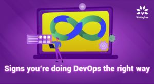 Signs you’re doing DevOps the right way