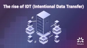 The rise of IDT (Intentional Data Transfer)