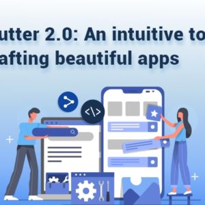 Flutter 2.0 An intuitive toolkit