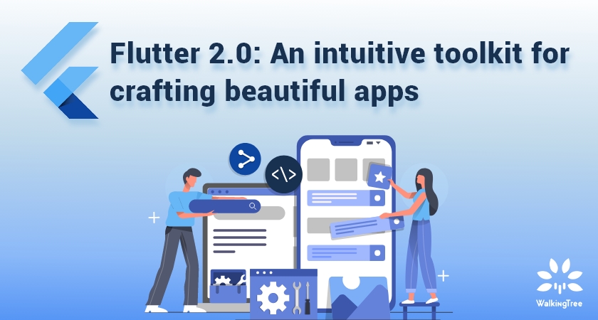 Flutter 2.0 An intuitive toolkit