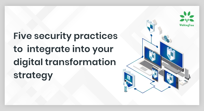 Five security practices to integrate into your digital transformation strategy