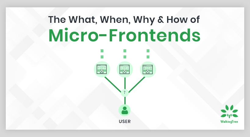 The What, When, Why & How of Micro-Frontends