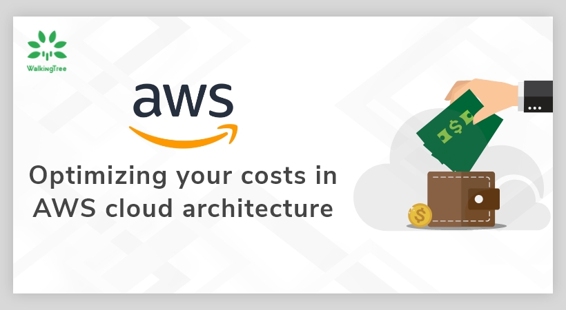 Optimizing your costs in AWS cloud architecture