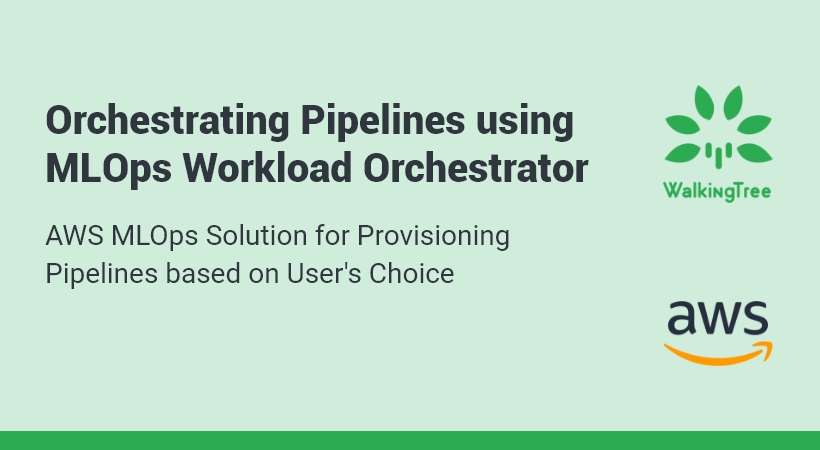 Orchestrating Pipelines using MLOps Workload Orchestrator