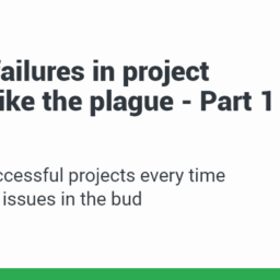 Avoid failures in project setup like the plague - Part 1