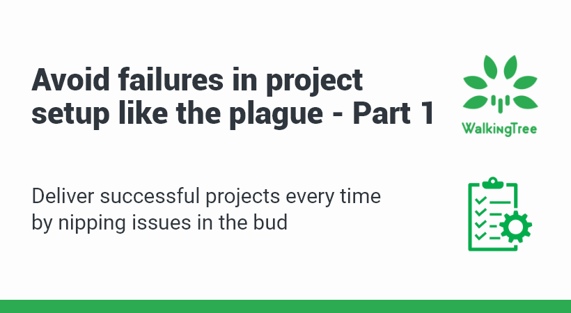 Avoid failures in project setup like the plague - Part 1