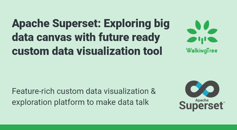 Apache Superset: Exploring big data canvas with future-ready custom data visualization tool