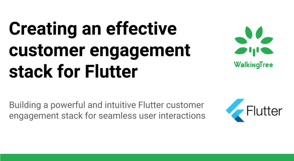Creating an effective customer engagement stack for Flutter