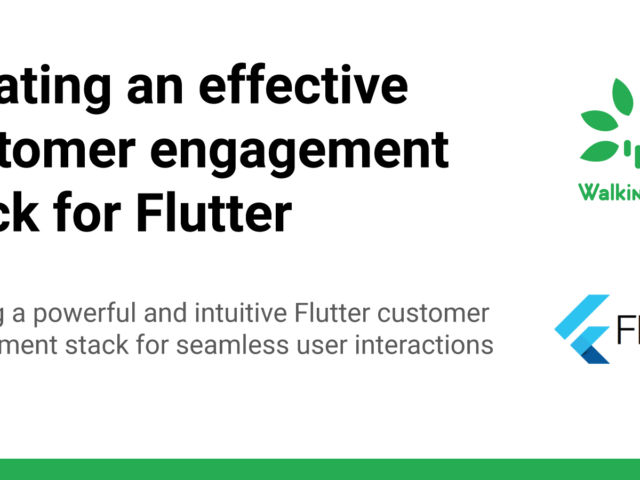 Creating-an-effective-customer-engagement-stack-for-Flutter-blog-cover-page