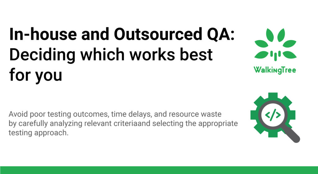 In-house and Outsourced QA: Deciding which works best for you