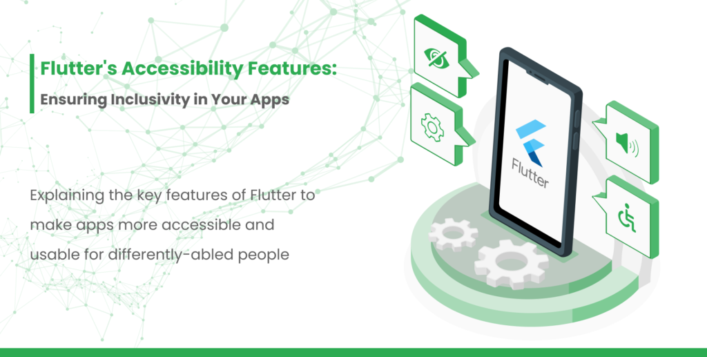 Flutter's Accessibility Features: Ensuring Inclusivity in Your Apps