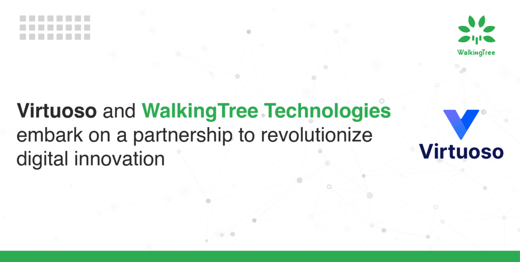 Virtuoso and WalkingTree Technologies Embark on a Partnership to Revolutionize Digital Innovation