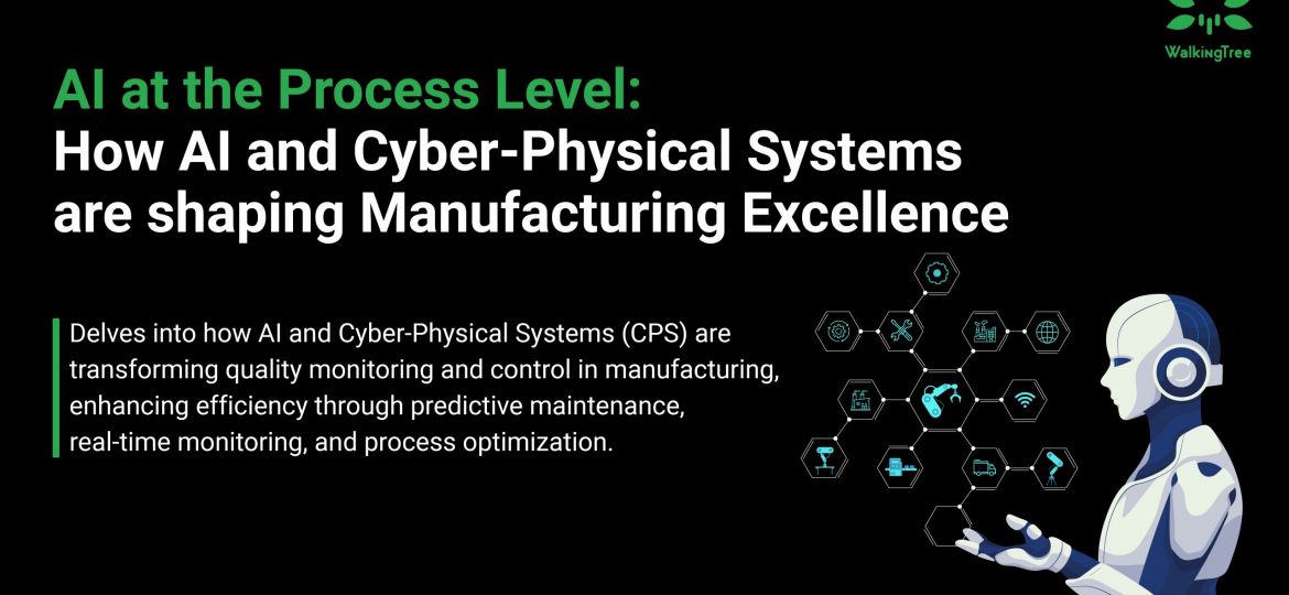 AI at the Process Level: How AI and Cyber-Physical Systems are shaping Manufacturing Excellence